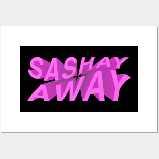 Sashay Away (Rupaul famous quote) Posters and Art